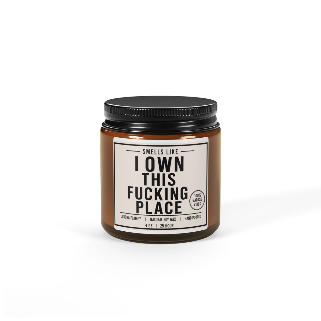 I Own This Fucking Place Soy Candle — Amber Jar Scented Candle
