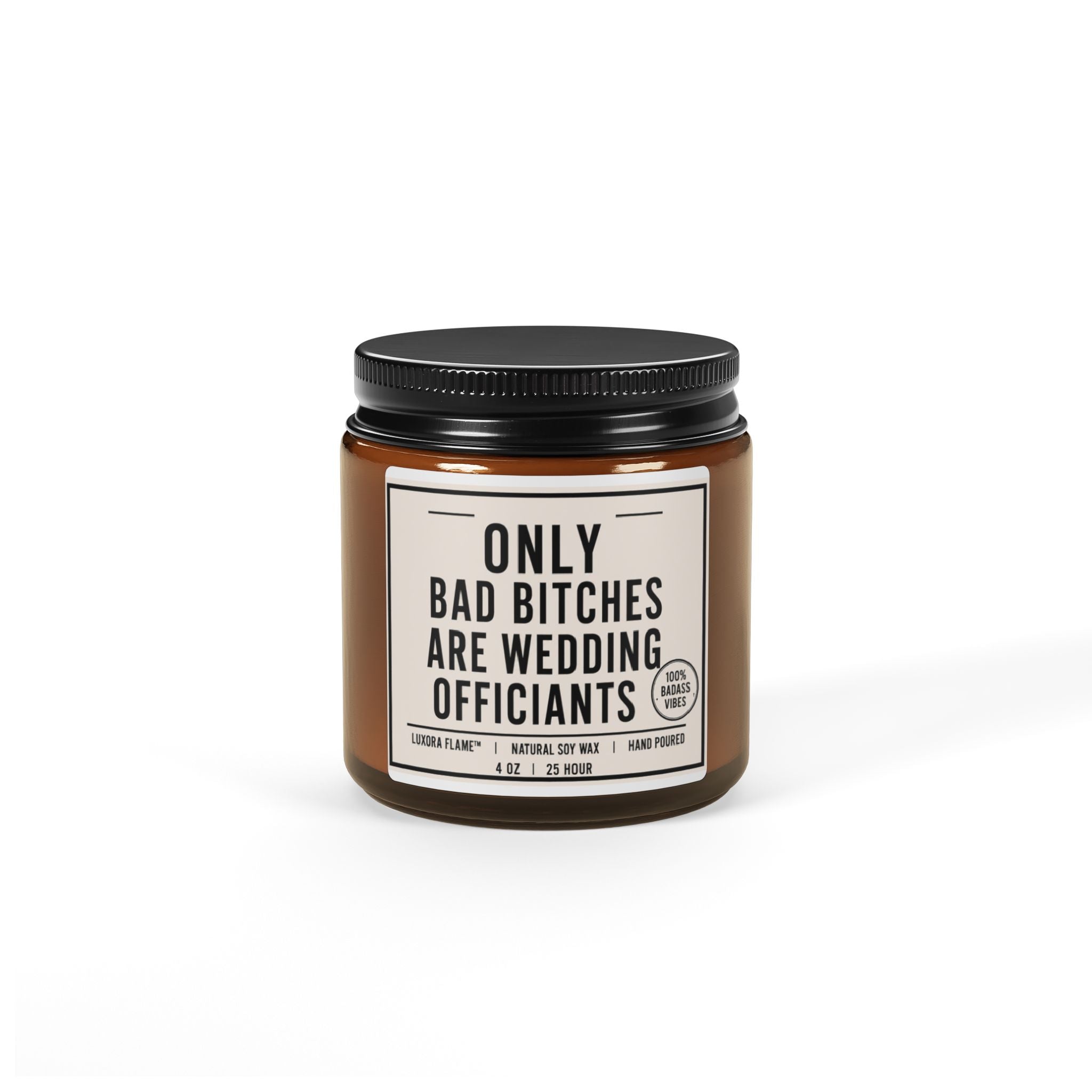 Wedding Officiant Candle — "Only Bad Bitches Are Wedding Officiants" Scented Soy Candle (Amber Jar)